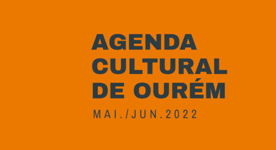 Já consultou a Agenda Cultural de Ourém Maio/junho 2022?