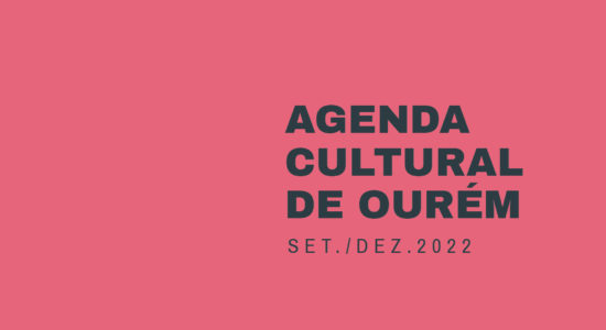 Já consultou a Agenda Cultural de Ourém Setembro/Dezembro 2022?
