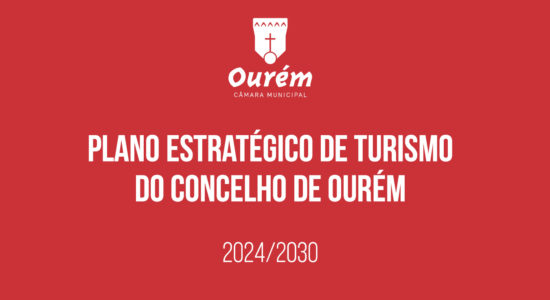 Câmara aprovou Plano Estratégico para o Turismo de Ourém
