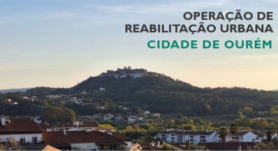 Operação de Reabilitação Urbana (ORU) da área de reabilitação urbana da cidade de Ourém – Discussão Pública de 09/04/2026 a 07/05/2026
